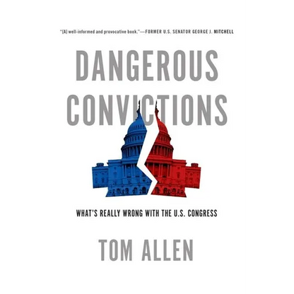 Dangerous Convictions: What's Really Wrong with the U.S. Congress - Paperback