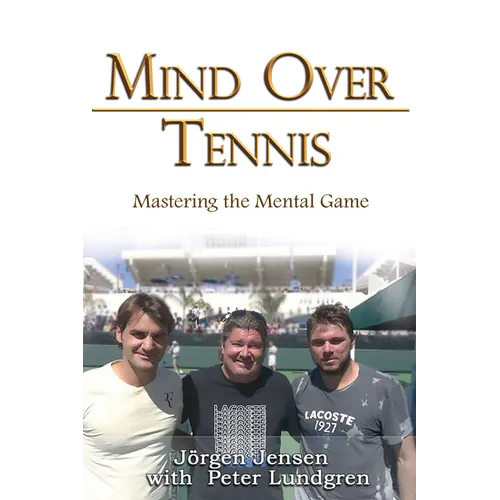 Mind Over Tennis: Mastering the Mental Game - Paperback