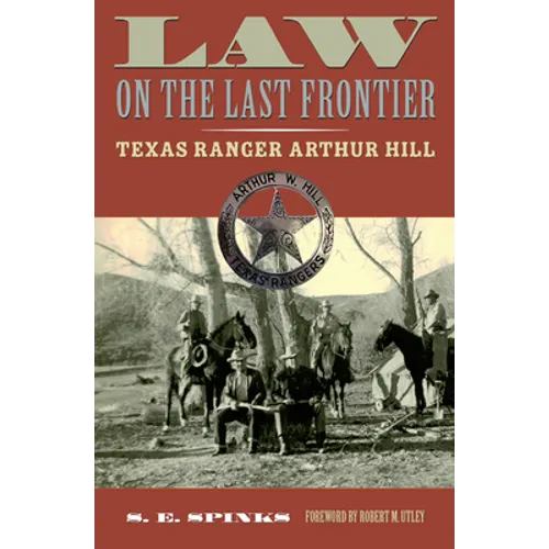 Law on the Last Frontier: Texas Ranger Arthur Hill - Paperback