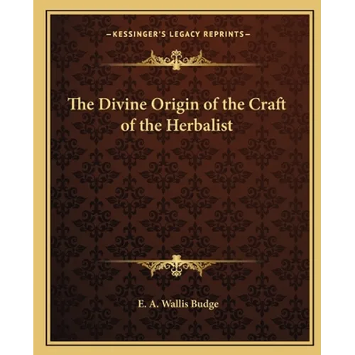 The Divine Origin of the Craft of the Herbalist - Paperback