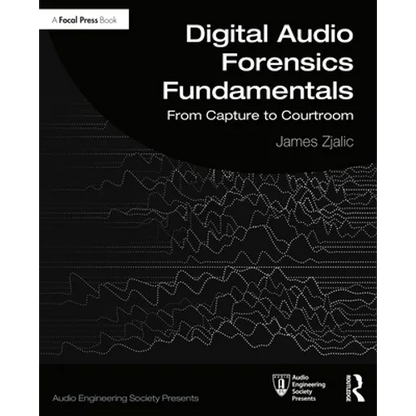 Digital Audio Forensics Fundamentals: From Capture to Courtroom - Paperback