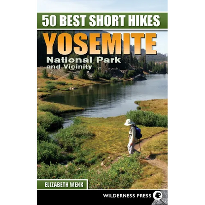 50 Best Short Hikes: Yosemite National Park and Vicinity - Paperback