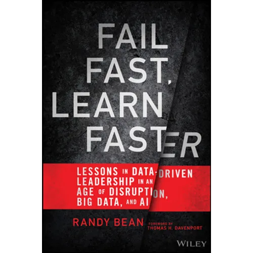 Fail Fast, Learn Faster: Lessons in Data-Driven Leadership in an Age of Disruption, Big Data, and AI - Hardcover