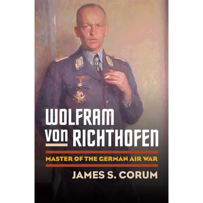 Wolfram Von Richthofen: Master of the German Air War - Hardcover