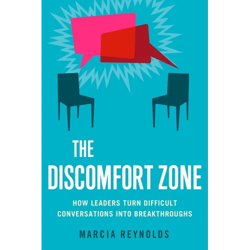 The Discomfort Zone: How Leaders Turn Difficult Conversations Into Breakthroughs - Paperback