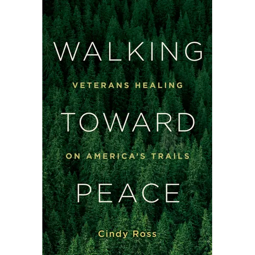 Walking Toward Peace: Veterans Healing on America's Trails - Paperback