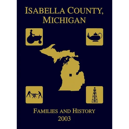 Isabella County, Michigan: Families & History 2003 - Paperback