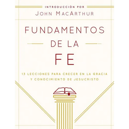 Fundamentos de la Fe (Edición Estudiantil): 13 Lecciones Para Crecer En La Gracia Y Conocimiento de Jesucristo - Paperback