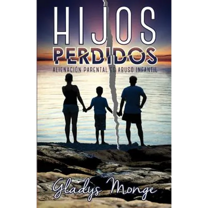 Hijos Perdidos: Alienacion Parental Es Abuso Infantil - Paperback
