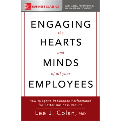 Engaging the Hearts and Minds of All Your Employees: How to Ignite Passionate Performance for Better Business Results - Paperback