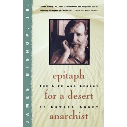 Epitaph for a Desert Anarchist: The Life and Legacy of Edward Abbey - Paperback