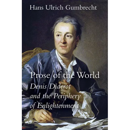 Prose of the World: Denis Diderot and the Periphery of Enlightenment - Hardcover