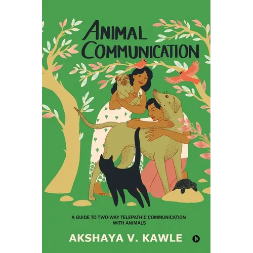Animal Communication: A Guide to Two-Way Telepathic Communication with Animals - Paperback