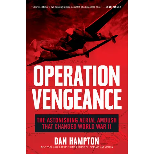 Operation Vengeance: The Astonishing Aerial Ambush That Changed World War II - Paperback