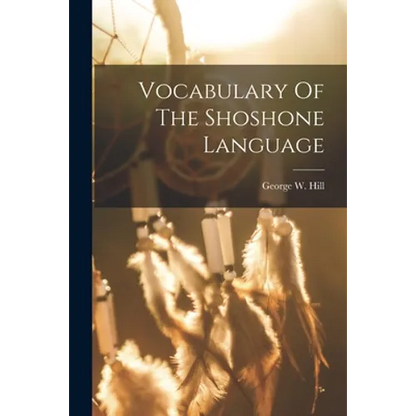 Vocabulary Of The Shoshone Language - Paperback