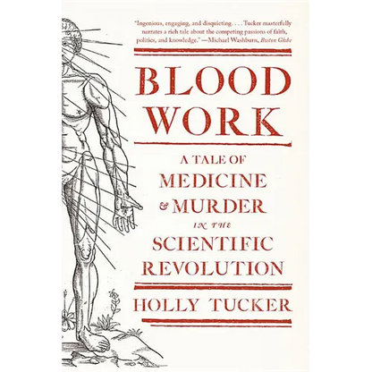 Blood Work: A Tale of Medicine and Murder in the Scientific Revolution - Paperback