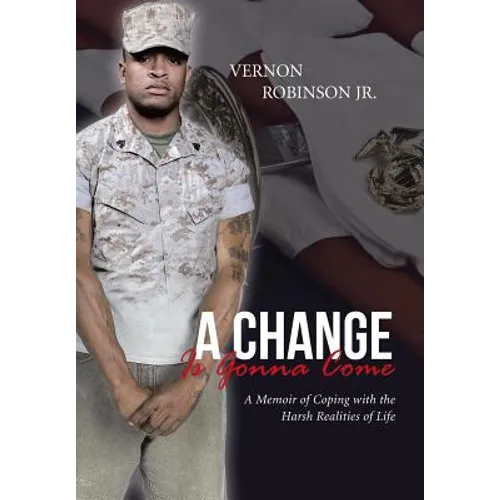 A Change Is Gonna Come: A Memoir of Coping with the Harsh Realities of Life - Hardcover