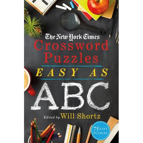 The New York Times Crossword Puzzles Easy as ABC: 75 Easy Puzzles - Paperback
