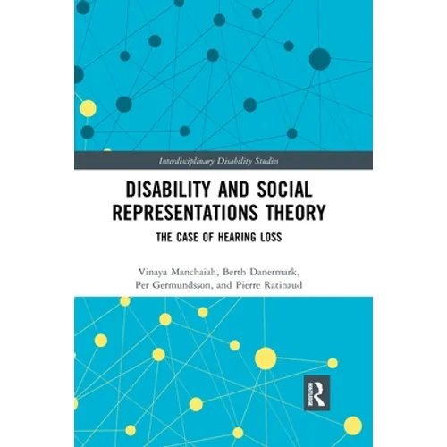 Disability and Social Representations Theory: The Case of Hearing Loss - Paperback