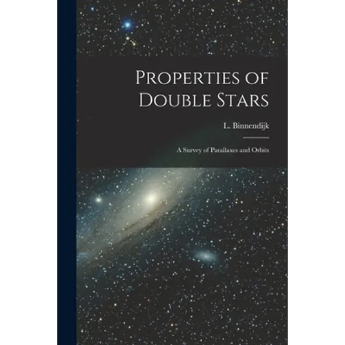 Properties of Double Stars; a Survey of Parallaxes and Orbits - Paperback