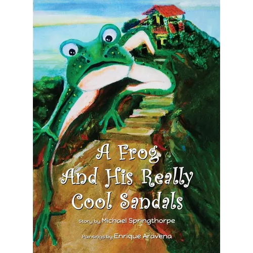A Frog and His Really Cool Sandals - Hardcover