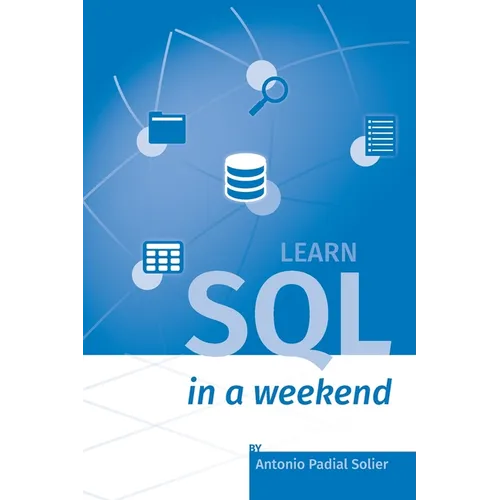 Learn SQL in a weekend: The definitive guide for creating and querying databases - Paperback