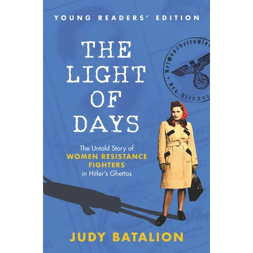 The Light of Days Young Readers' Edition: The Untold Story of Women Resistance Fighters in Hitler's Ghettos - Hardcover