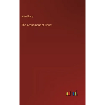 The Atonement of Christ - Hardcover