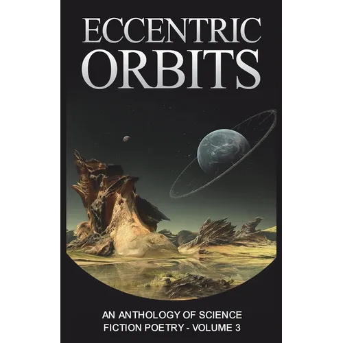 Eccentric Orbits: An Anthology of Science Fiction Poetry - Volume 3 - Paperback
