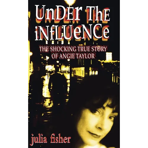 Los Under the Influence: The Shocking True Story of Angie Taylor - Paperback