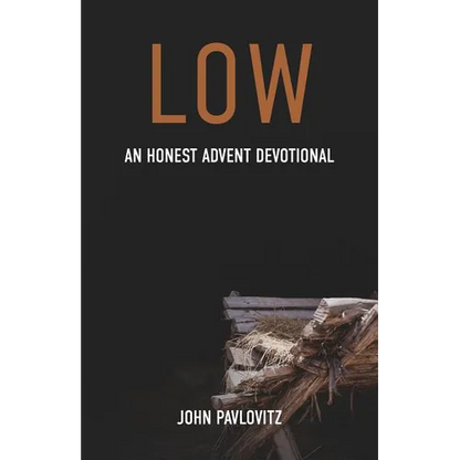 Low: An Honest Advent Devotional - Paperback
