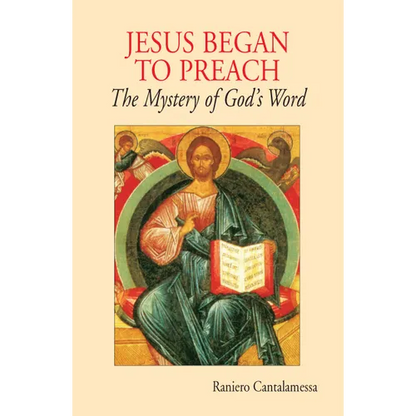 Jesus Began to Preach: The Mystery of God's Word - Paperback