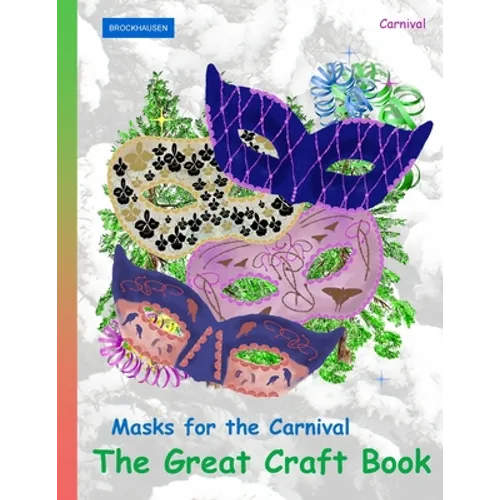 BROCKHAUSEN Masks for the Carnival - The Great Craft Book: Carnival - Paperback