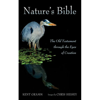 Nature's Bible: The Old Testament Through the Eyes of Creation - Hardcover