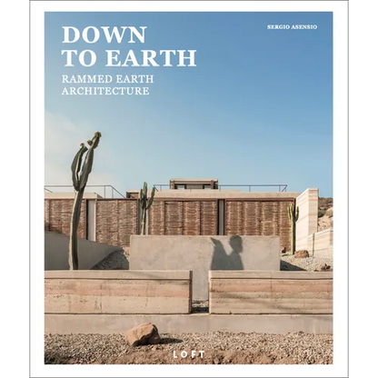 Down to Earth: Rammed Earth Architecture - Hardcover