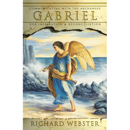 Gabriel: Communicating with the Archangel for Inspiration & Reconciliation - Paperback