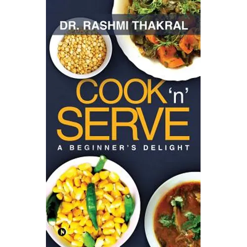 Cook 'n' Serve: A Beginner's Delight - Paperback