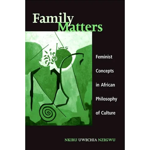 Family Matters: Feminist Concepts in African Philosophy of Culture - Paperback