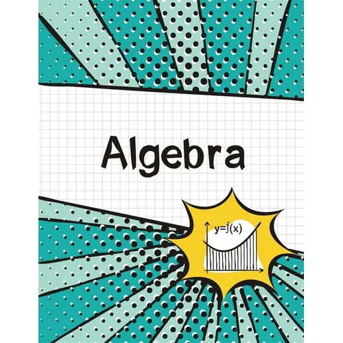 Algebra Graph Paper Notebook: (Large, 8.5"x11") 100 Pages, 4 Squares per Inch, Math Graph Paper Composition Notebook for Students - Paperback
