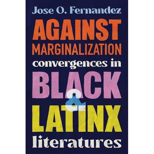 Against Marginalization: Convergences in Black and Latinx Literatures - Paperback