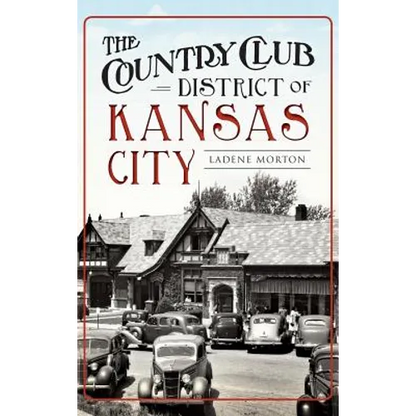 The Country Club District of Kansas City - Hardcover