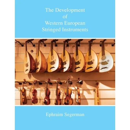 The Development of Western European Stringed Instruments - Paperback