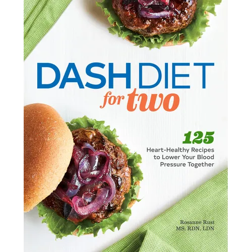 Dash Diet for Two: 125 Heart-Healthy Recipes to Lower Your Blood Pressure Together - Paperback