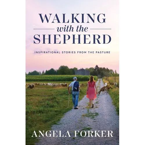 Walking with the Shepherd: Inspirational stories from the pasture - Paperback