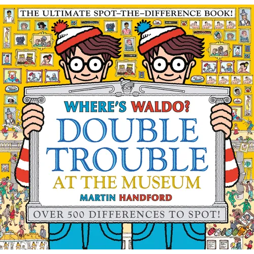 Where's Waldo? Double Trouble at the Museum: The Ultimate Spot-The-Difference Book!: (A Compare-And-Find Activity Book with Over 500 Changes to Identi - Paperback