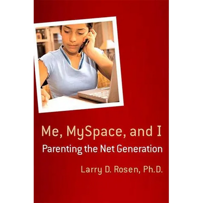 Me, Myspace, and I: Parenting the Net Generation - Paperback