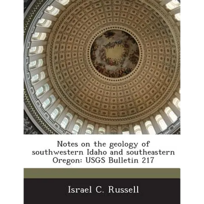 Notes on the geology of southwestern Idaho and southeastern Oregon: USGS Bulletin 217 - Paperback