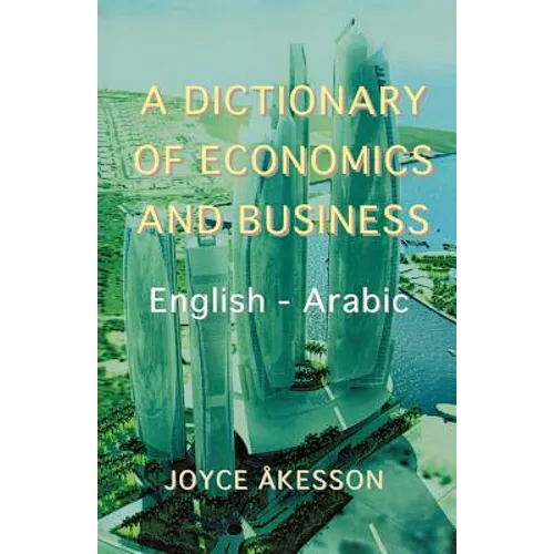 A Dictionary of Economics and Business, English - Arabic - Paperback