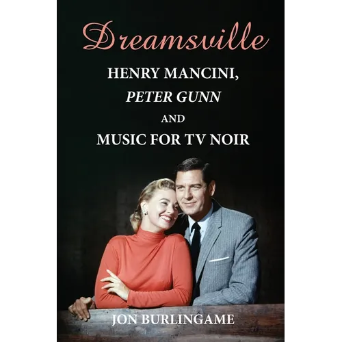 Dreamsville: Henry Mancini, Peter Gunn, and Music for TV Noir - Paperback