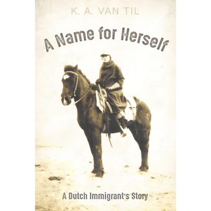 A Name for Herself: A Dutch Immigrant's Story - Paperback